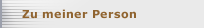 Zu meiner Person