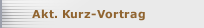 Akt. Kurz-Vortrag